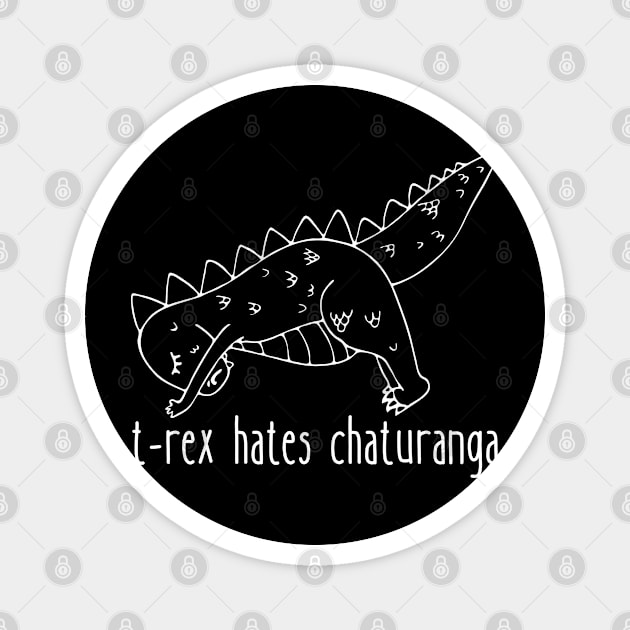 T-Rex Hates Chaturanga | Funny Yoga | Yogi Class Magnet by WaBastian